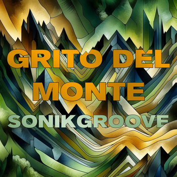 Sonikgroove - Grito del Monte - Latitud Agency