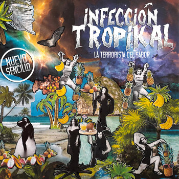 La Terrorista del Sabor - Infección Tropikal - Latitud Agency